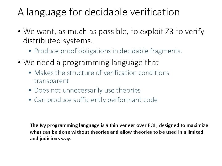 A language for decidable verification • We want, as much as possible, to exploit