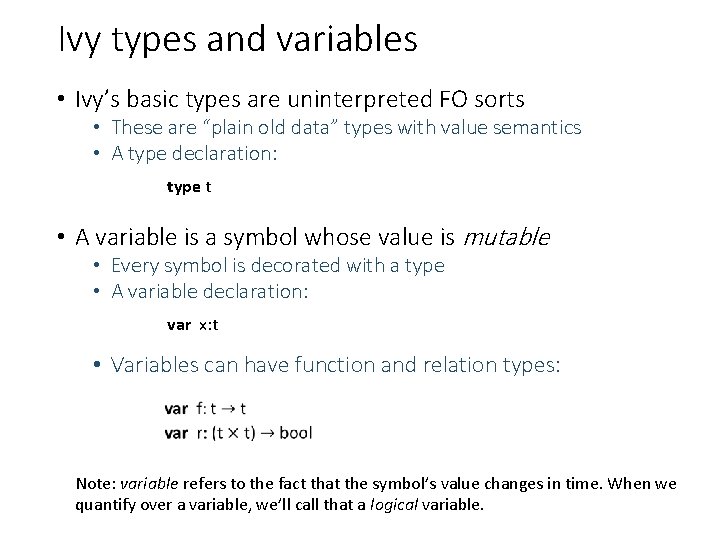 Ivy types and variables • Ivy’s basic types are uninterpreted FO sorts • These