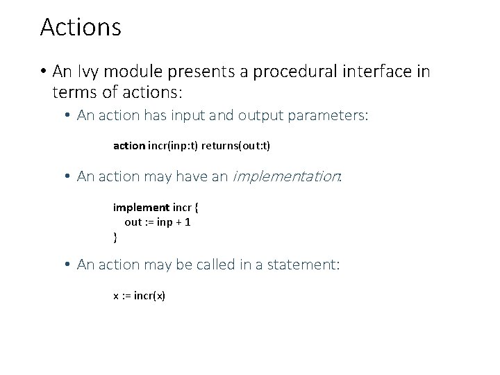 Actions • An Ivy module presents a procedural interface in terms of actions: •