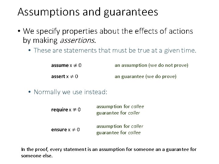 Assumptions and guarantees • We specify properties about the effects of actions by making