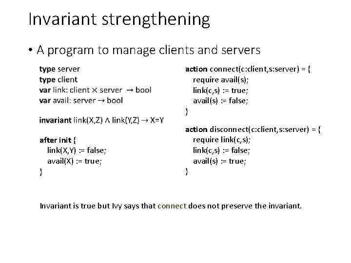 Invariant strengthening • A program to manage clients and servers after init { link(X,