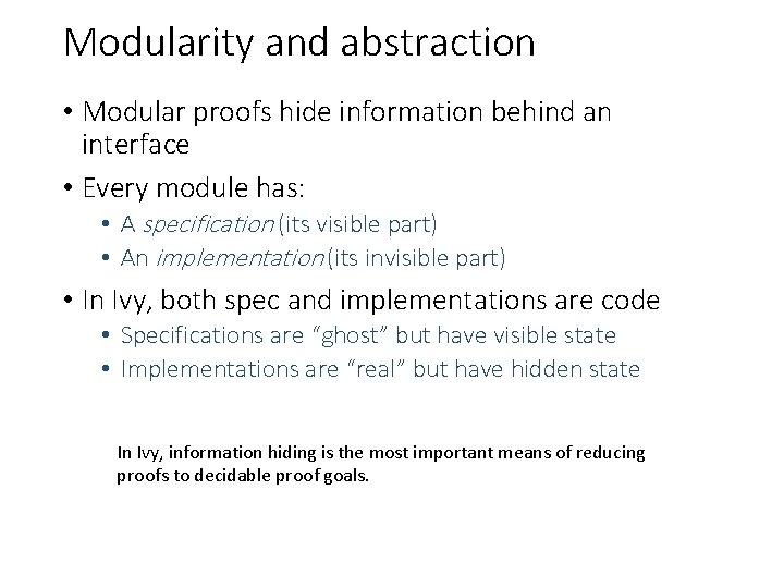Modularity and abstraction • Modular proofs hide information behind an interface • Every module