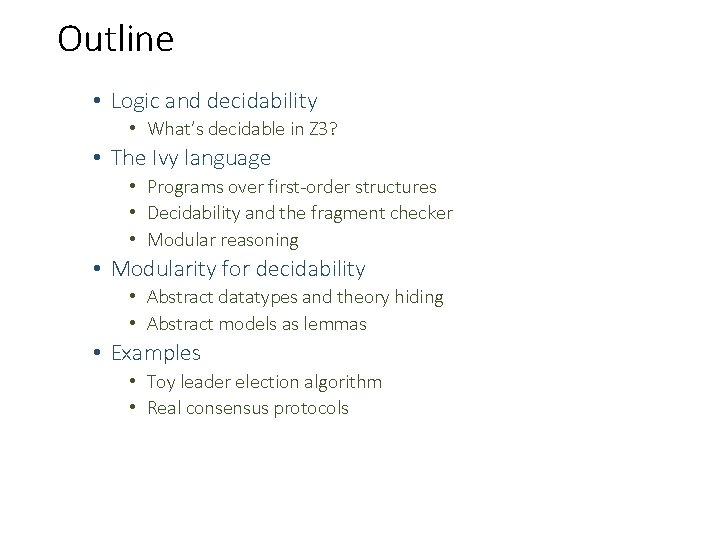 Outline • Logic and decidability • What’s decidable in Z 3? • The Ivy