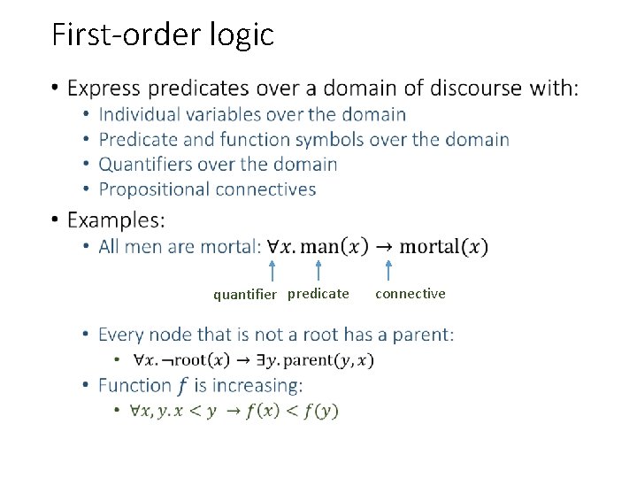 First-order logic • quantifier predicate connective 