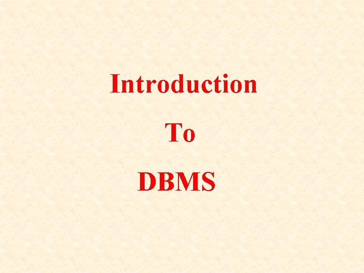 Introduction To DBMS 