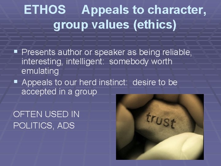 ETHOS Appeals to character, group values (ethics) § Presents author or speaker as being