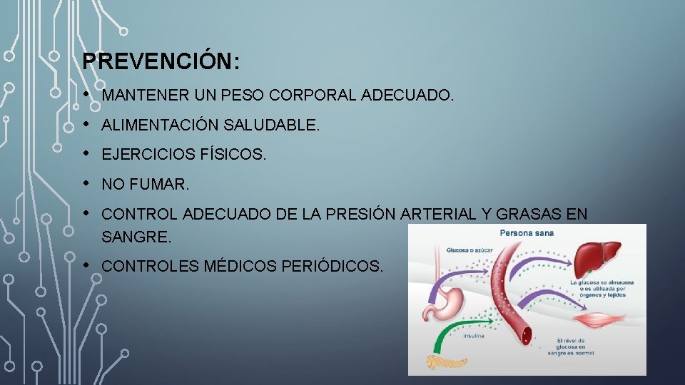 PREVENCIÓN: • • • MANTENER UN PESO CORPORAL ADECUADO. • CONTROLES MÉDICOS PERIÓDICOS. ALIMENTACIÓN