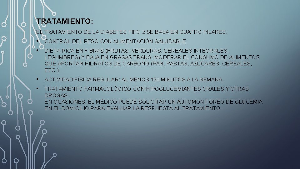 TRATAMIENTO: EL TRATAMIENTO DE LA DIABETES TIPO 2 SE BASA EN CUATRO PILARES: •