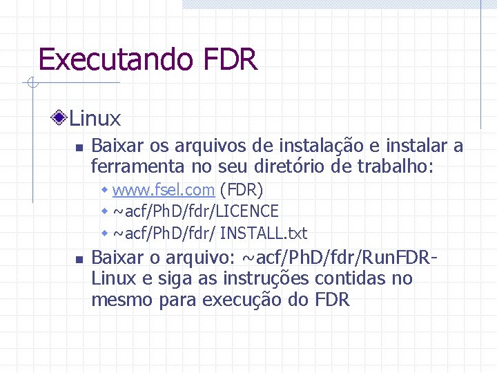Executando FDR Linux n Baixar os arquivos de instalação e instalar a ferramenta no