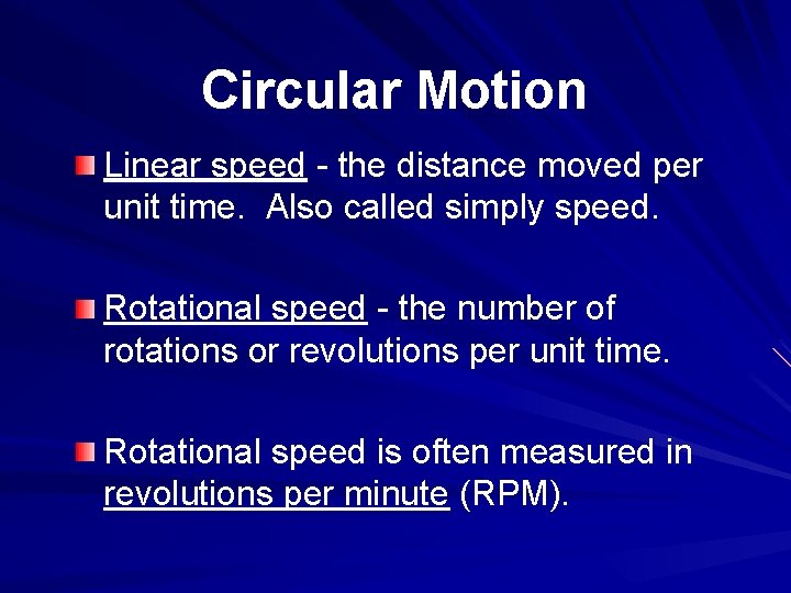 Circular Motion Linear speed - the distance moved per unit time. Also called simply