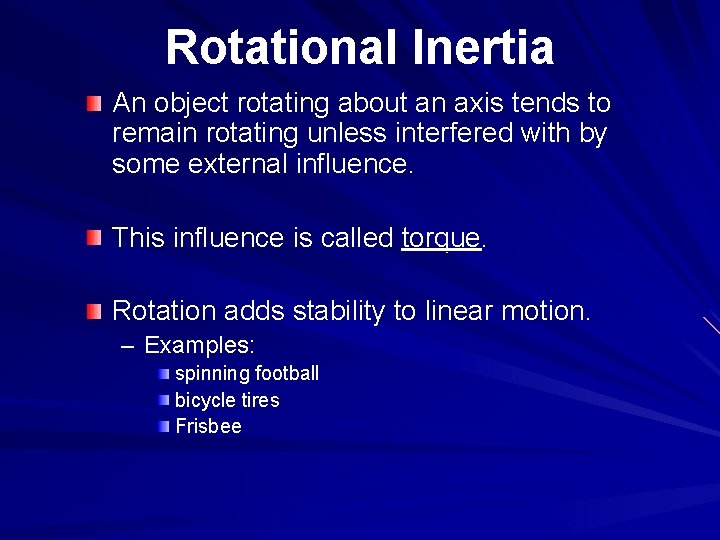 Rotational Inertia An object rotating about an axis tends to remain rotating unless interfered