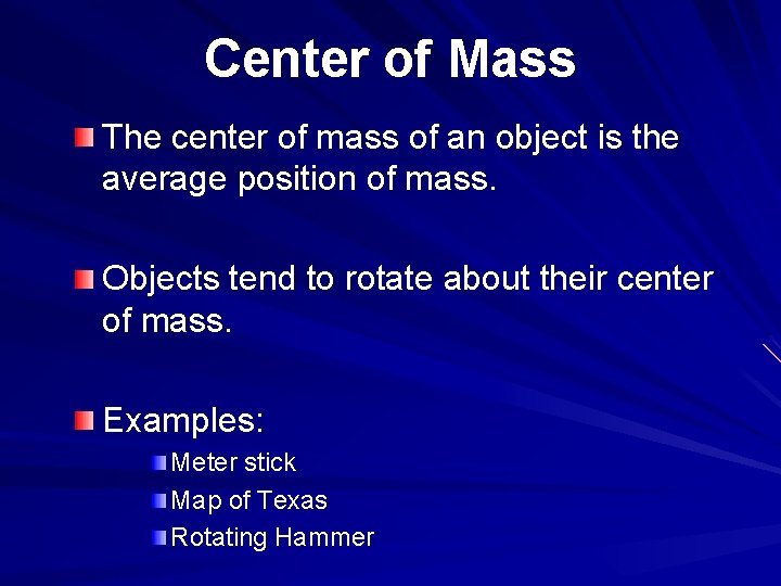 Center of Mass The center of mass of an object is the average position