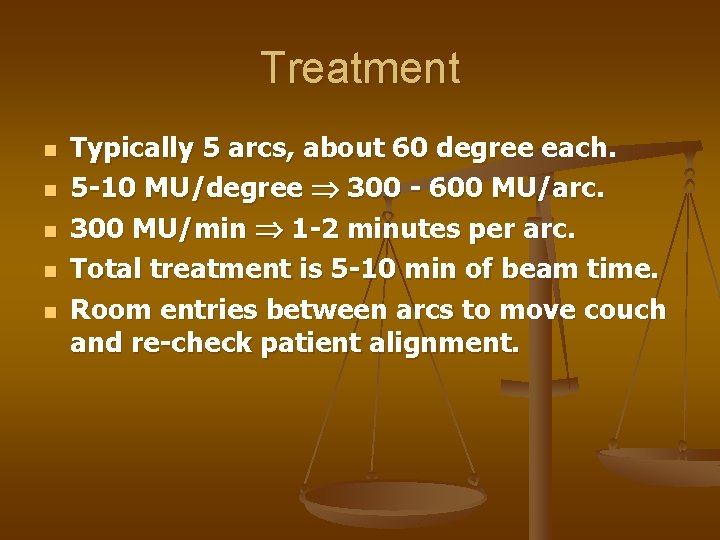 Treatment n n n Typically 5 arcs, about 60 degree each. 5 -10 MU/degree