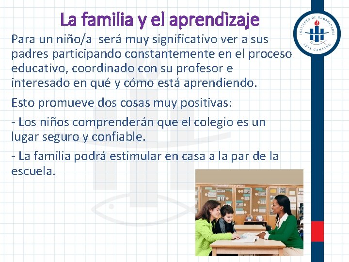 La familia y el aprendizaje Para un niño/a será muy significativo ver a sus