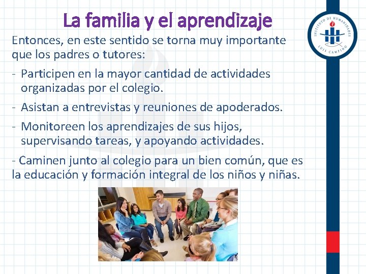 La familia y el aprendizaje Entonces, en este sentido se torna muy importante que