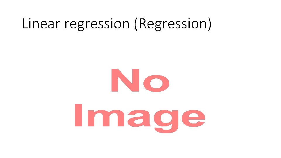 Linear regression (Regression) • 