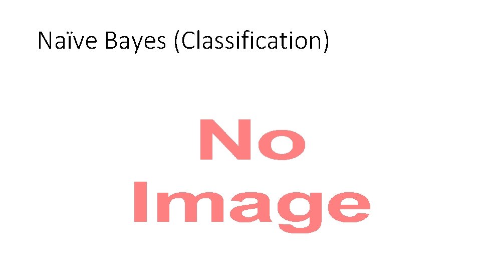 Naïve Bayes (Classification) • 