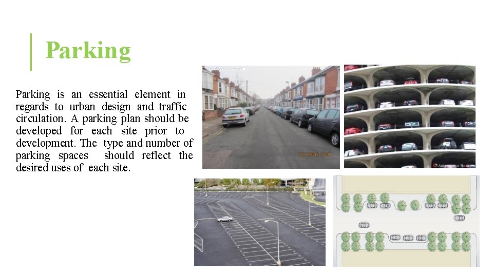 Parking is an essential element in regards to urban design and traffic circulation. A