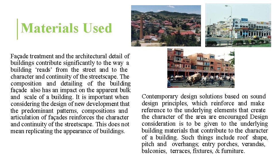 Materials Used Façade treatment and the architectural detail of buildings contribute significantly to the Materials Used Façade treatment and the architectural detail of buildings contribute significantly to the