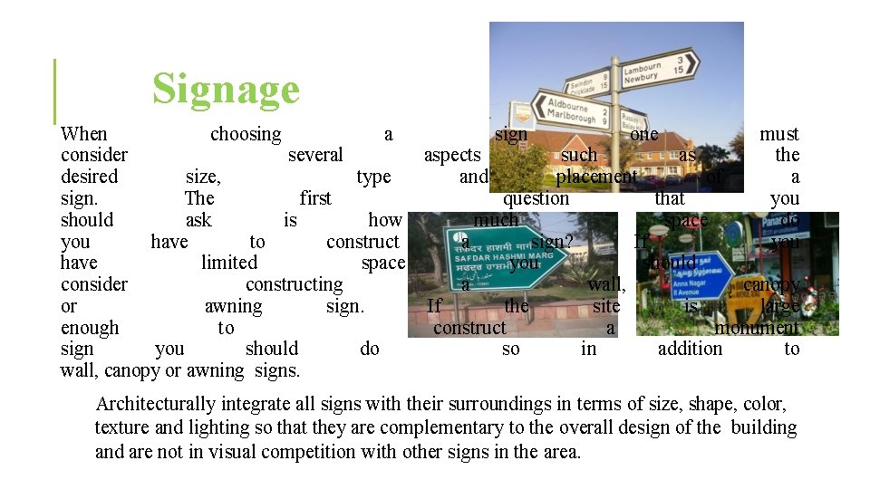 Signage When choosing a sign one must consider several aspects such as the desired