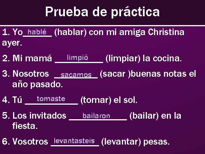 Prueba de práctica hablé (hablar) con mi amiga Christina 1. Yo______ ayer. limpió 2. Prueba de práctica hablé (hablar) con mi amiga Christina 1. Yo______ ayer. limpió 2.