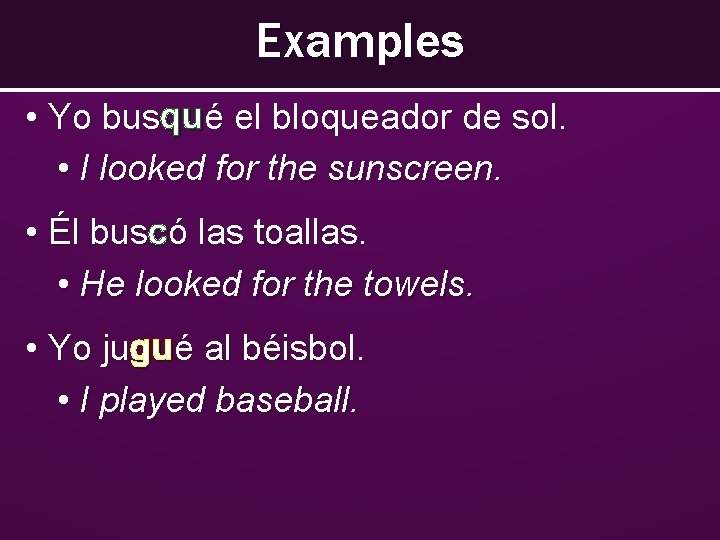 Examples • Yo busqué el bloqueador de sol. • I looked for the sunscreen. Examples • Yo busqué el bloqueador de sol. • I looked for the sunscreen.