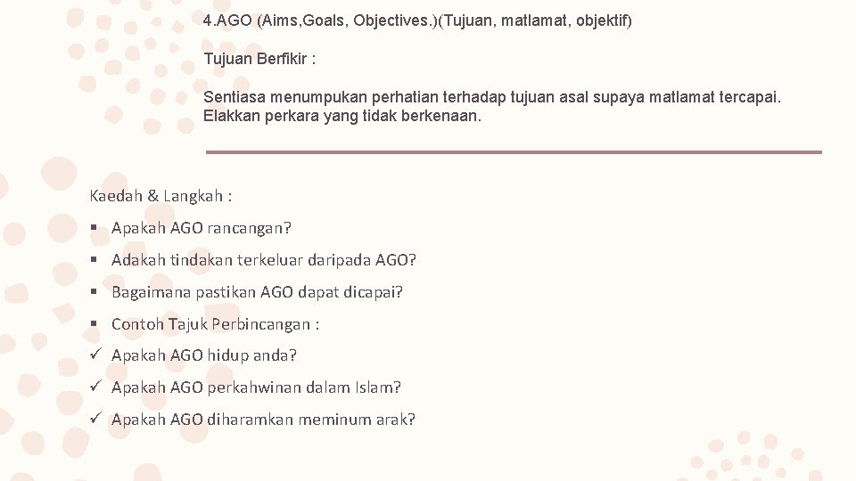 4. AGO (Aims, Goals, Objectives. )(Tujuan, matlamat, objektif) Tujuan Berfikir : Sentiasa menumpukan perhatian