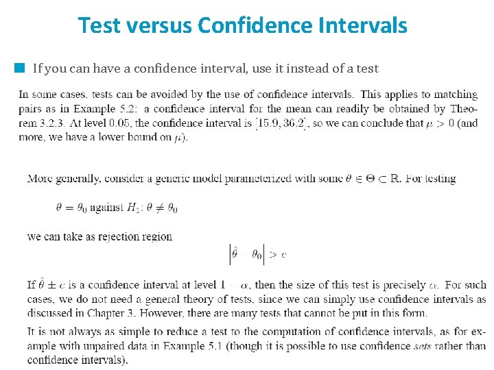 Test versus Confidence Intervals If you can have a confidence interval, use it instead