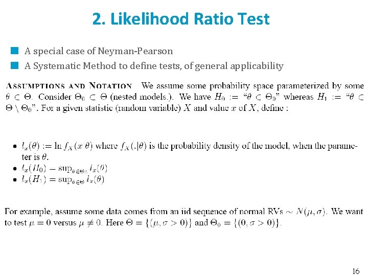 2. Likelihood Ratio Test A special case of Neyman-Pearson A Systematic Method to define