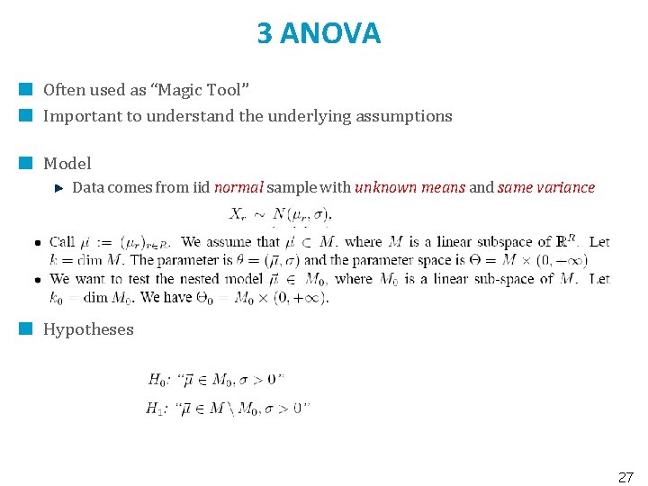 3 ANOVA Often used as “Magic Tool” Important to understand the underlying assumptions Model