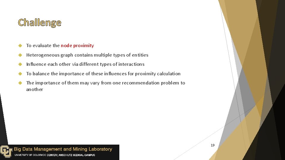  To evaluate the node proximity Heterogeneous graph contains multiple types of entities Influence