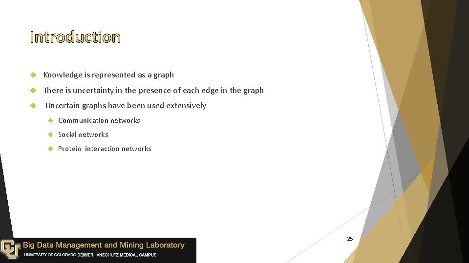  Knowledge is represented as a graph There is uncertainty in the presence of