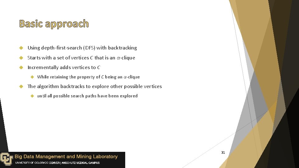  Using depth-first-search (DFS) with backtracking Starts with a set of vertices C that