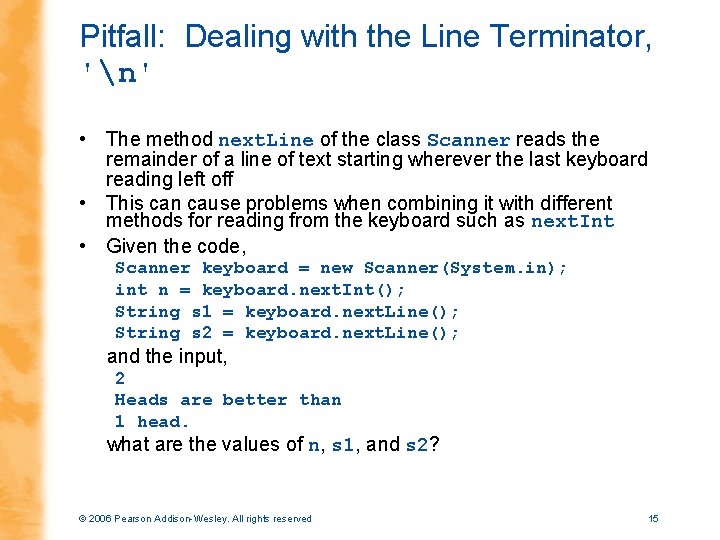 Pitfall: Dealing with the Line Terminator, 'n' • The method next. Line of the