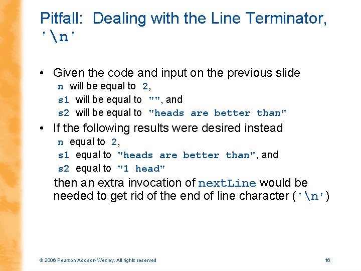 Pitfall: Dealing with the Line Terminator, 'n' • Given the code and input on