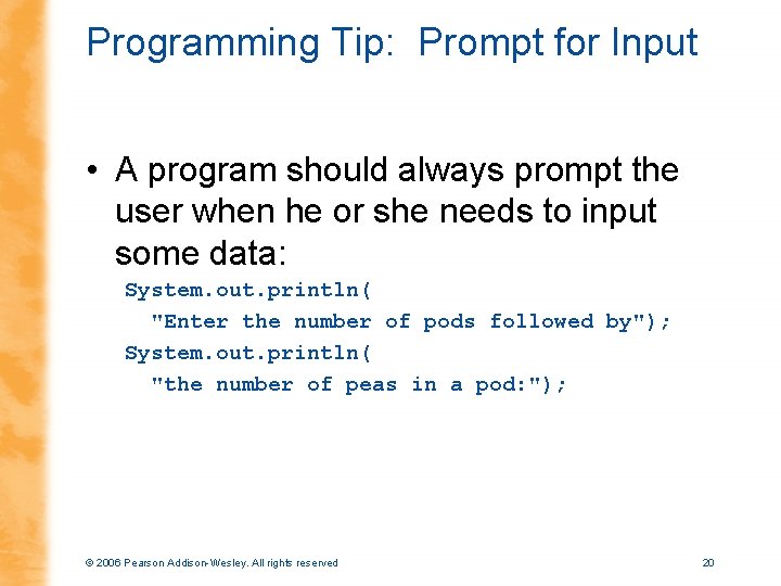 Programming Tip: Prompt for Input • A program should always prompt the user when