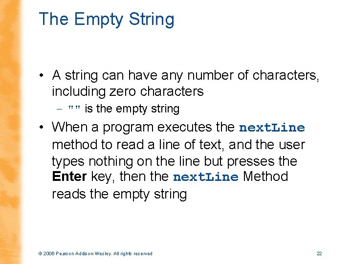 The Empty String • A string can have any number of characters, including zero