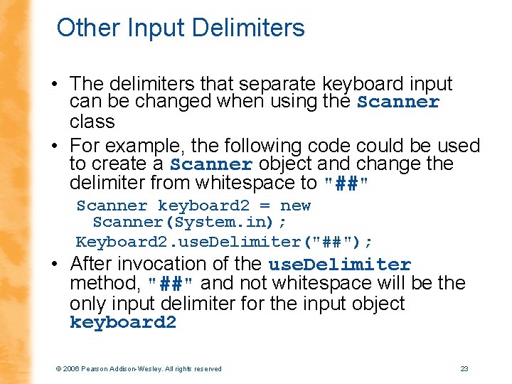 Other Input Delimiters • The delimiters that separate keyboard input can be changed when