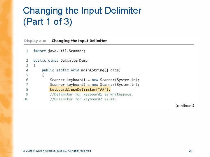 Changing the Input Delimiter (Part 1 of 3) © 2006 Pearson Addison-Wesley. All rights