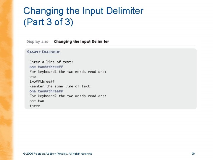 Changing the Input Delimiter (Part 3 of 3) © 2006 Pearson Addison-Wesley. All rights