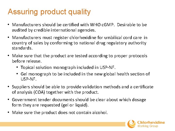 Assuring product quality • Manufacturers should be certified with WHO c. GMP. Desirable to