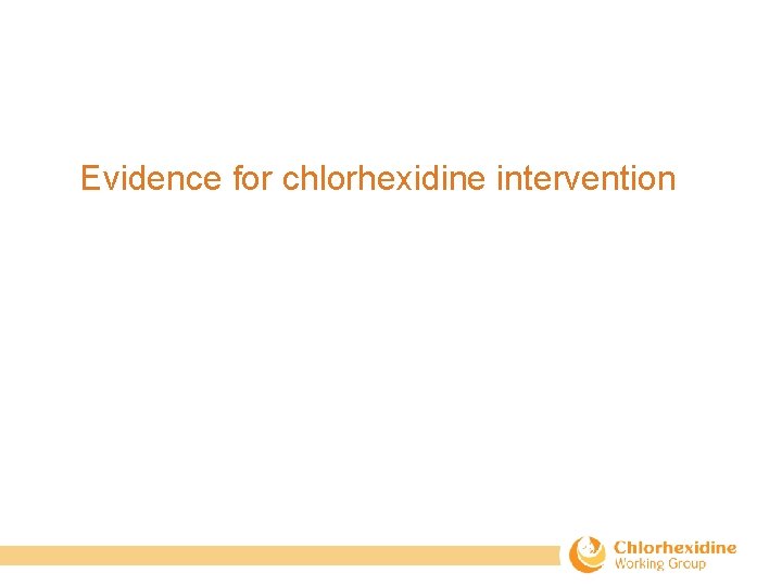 Evidence for chlorhexidine intervention 