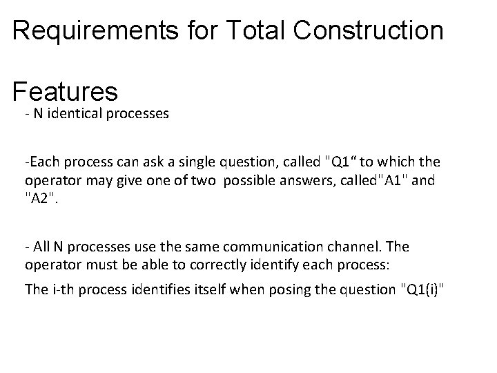Requirements for Total Construction Features - N identical processes -Each process can ask a