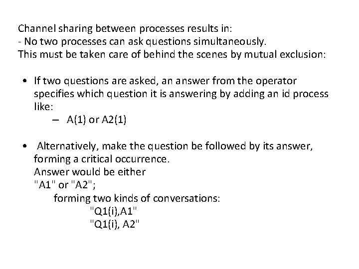 Channel sharing between processes results in: - No two processes can ask questions simultaneously.