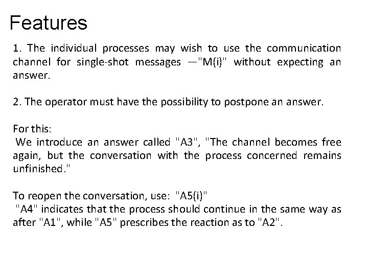 Features 1. The individual processes may wish to use the communication channel for single-shot