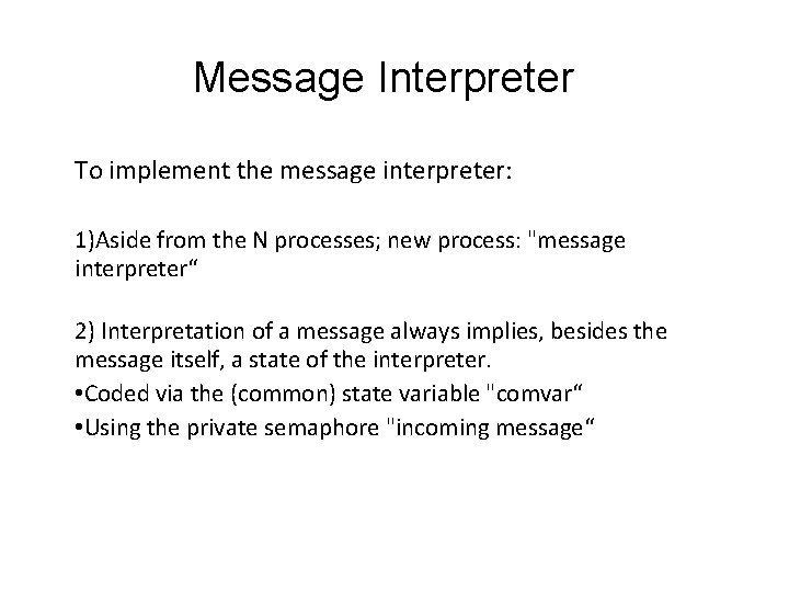 Message Interpreter To implement the message interpreter: 1)Aside from the N processes; new process: