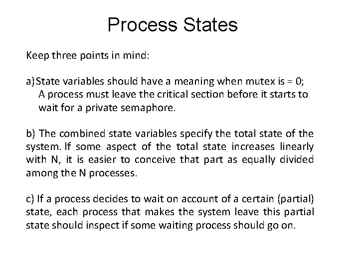 Process States Keep three points in mind: a) State variables should have a meaning