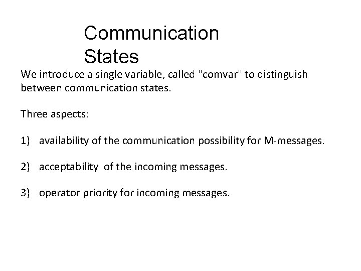 Communication States We introduce a single variable, called "comvar" to distinguish between communication states.