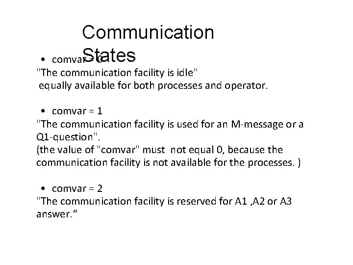 Communication States comvar = 0 • "The communication facility is idle" equally available for