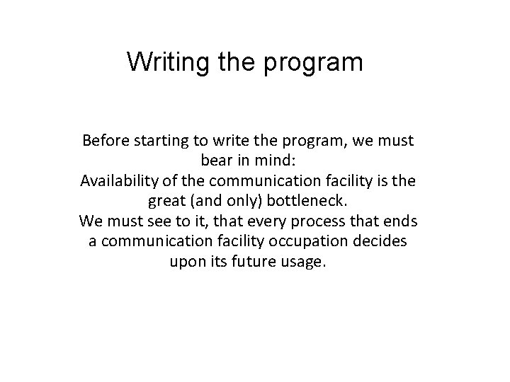 Writing the program Before starting to write the program, we must bear in mind: